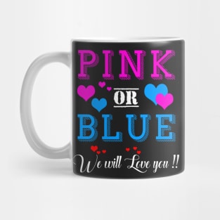 Pink or Blue We Will Love You Gender Reveal Ideas Mug